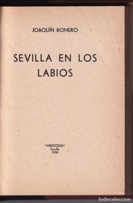 Libros de segunda mano: JOAQUÍN ROMERO MURUBE: SEVILLA EN LOS LABIOS. SEVILLA, 1938. DEDICATORÍA AUTÓGRAFA. PRIMERA EDICIÓN
